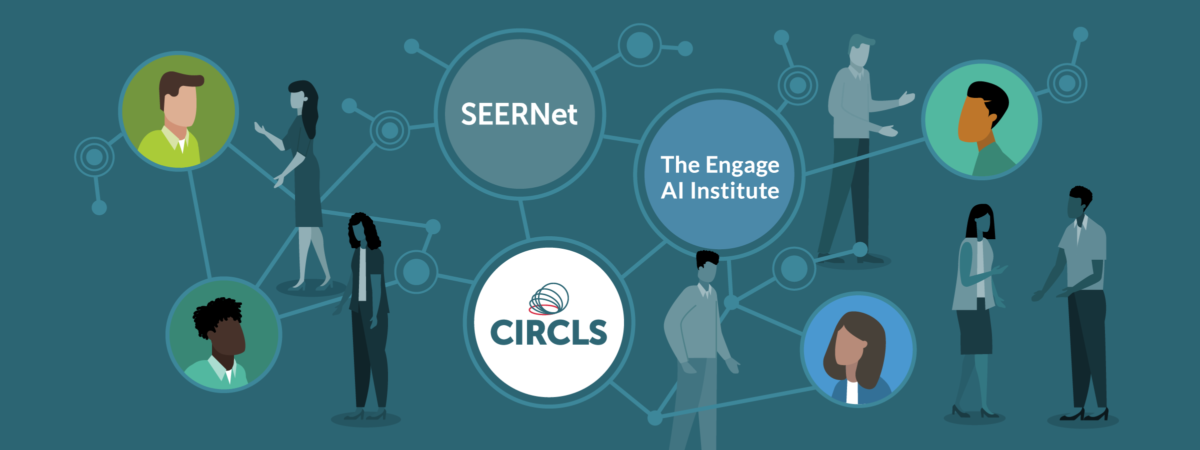 Illustration showing the interconnectedness of SEERNet, CIRCLS and Engage AI Institute
