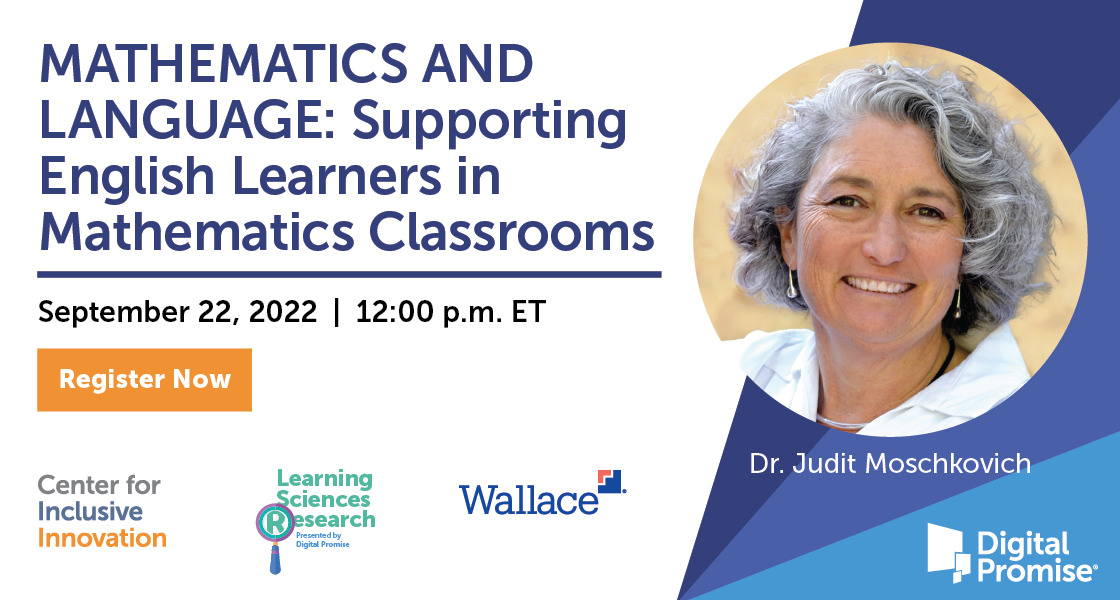 Mathematics and Language: Supporting English Learners in mathematics Classrooms from September 22, 2022 with host Dr. Judit Moschkovich