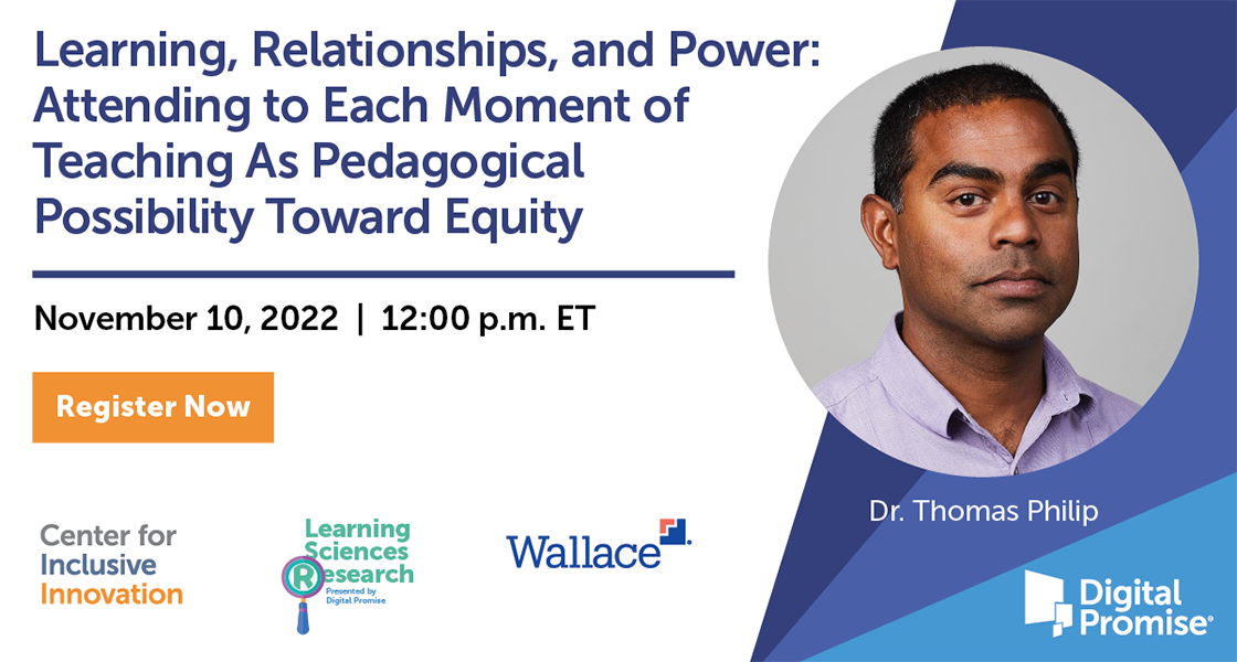 Learning Relationships, and Power: Attending to Each Moment of Teaching as Pedagogical Possibility Toward Equity from November 10, 2022 with Dr. Thomas Philip