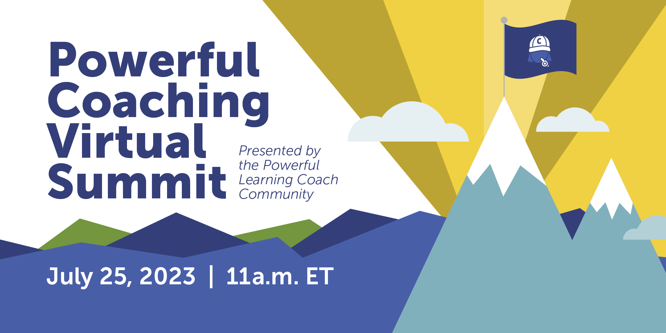 Illustration of mountains with a flag planted at the peak of the tallest one. Text reads: Powerful Coaching Virtual Summit, Presented by the Powerful Learning Coach Community. July 25, 11:00 a.m. ET