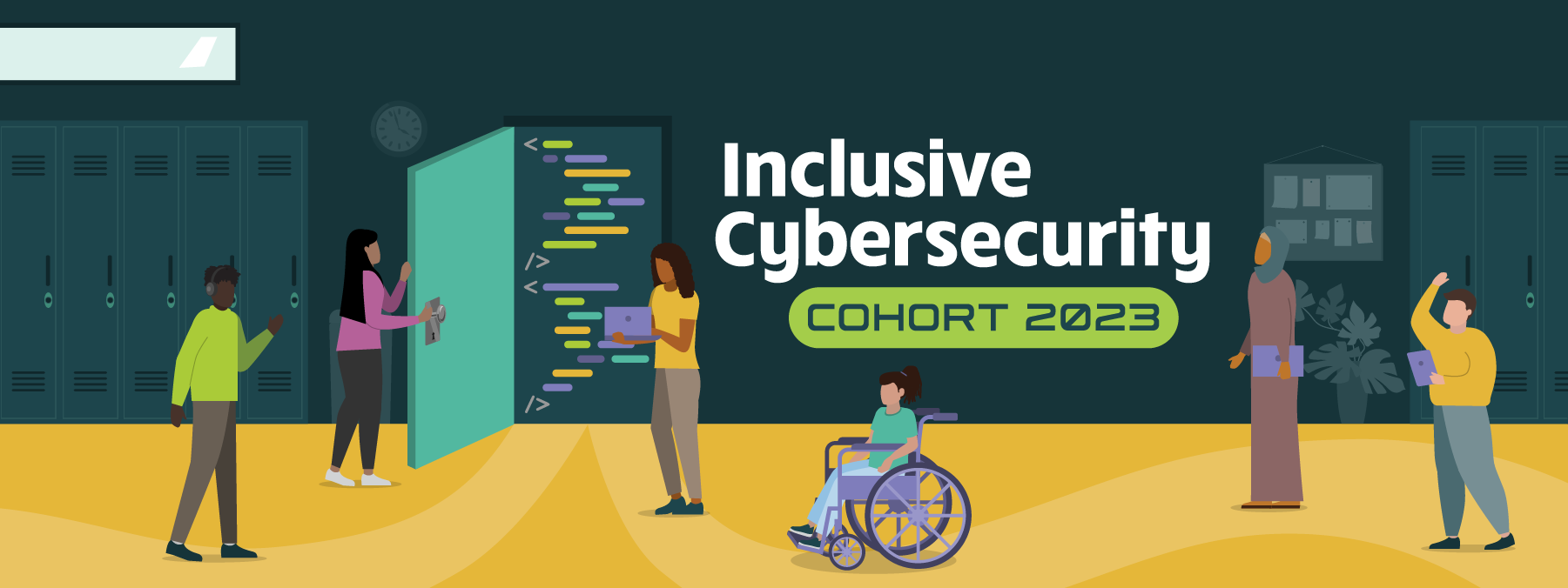 Illustration with text reading: Inclusive Cybersecurity: Cohort 2023. The illustration shows students in a high school hallway. Next to the lockers, one student opens a door revealing a space with code.