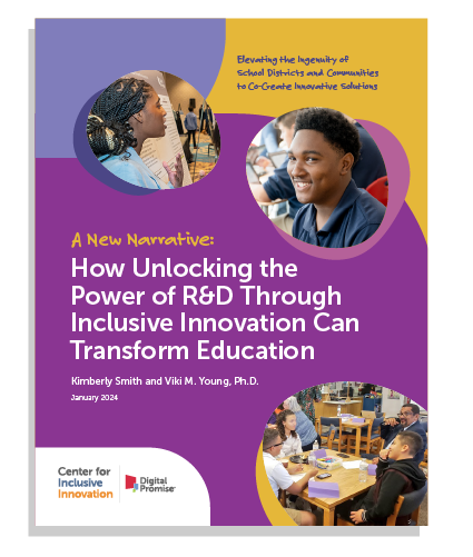 Cover image of Center for Inclusive Innovation white paper entitled A New Narrative: How Unlocking the Power of R&D Through Inclusive Innovation Can Transform Education