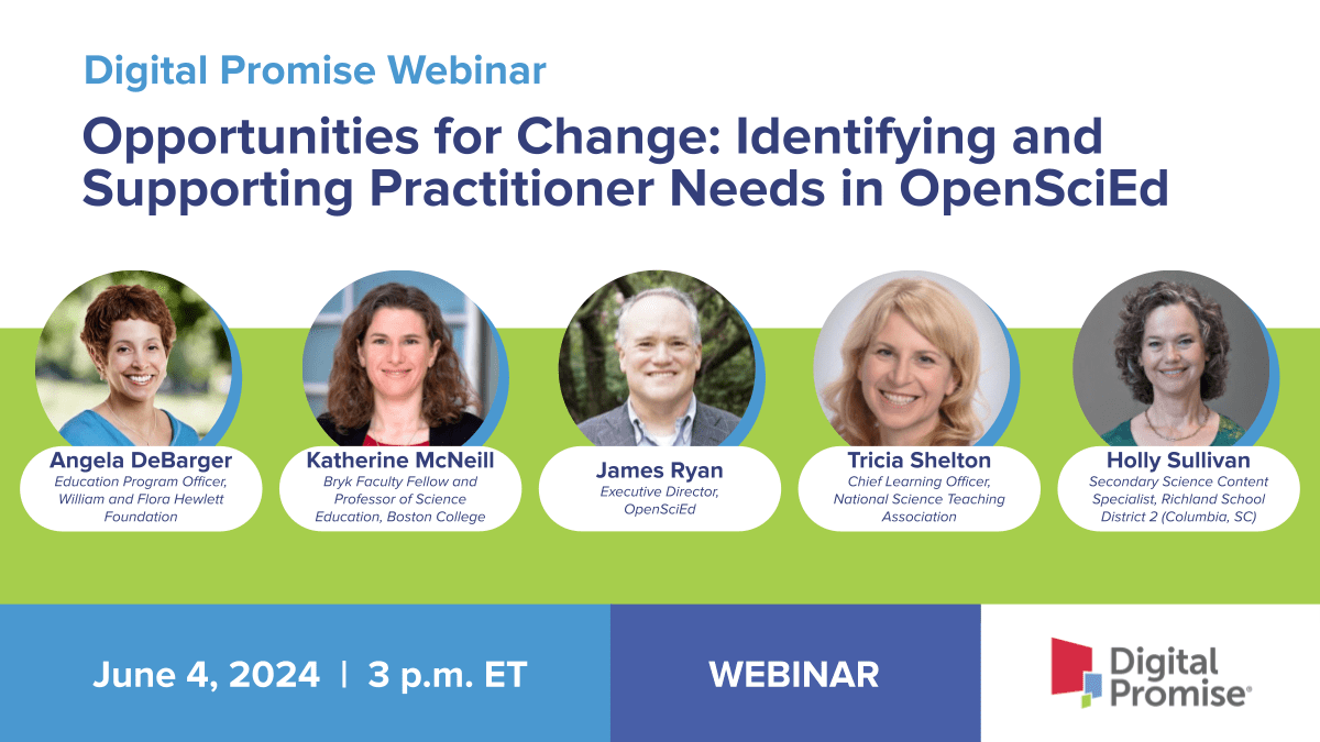 Promotional graphic for a webinar from Digital Promise "Opportunities for Change: Identifying and Supporting Practitioner Needs in OpenSciEd"