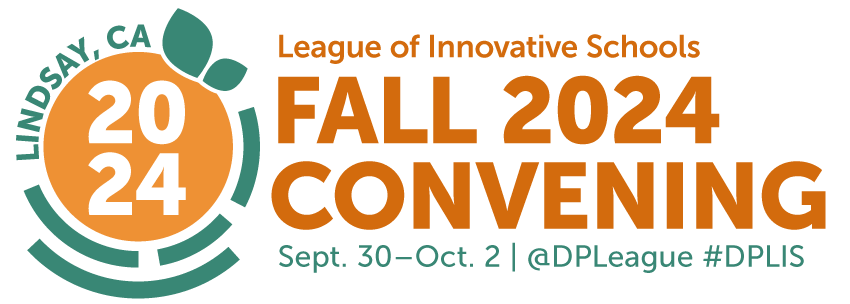 League of Innovative Schools Fall 2024 Convening Sept. 30-Oct. 2 | @DPLeague #DPLIS, Lindsay, California
