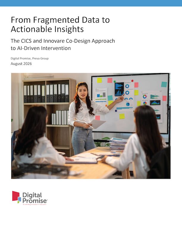 A report cover of a Digital Promise case study From Fragmented Data to Actionable Insights: The CICS and Innovare Co-Design Approach to AI-Driven Intervention from August 2026.