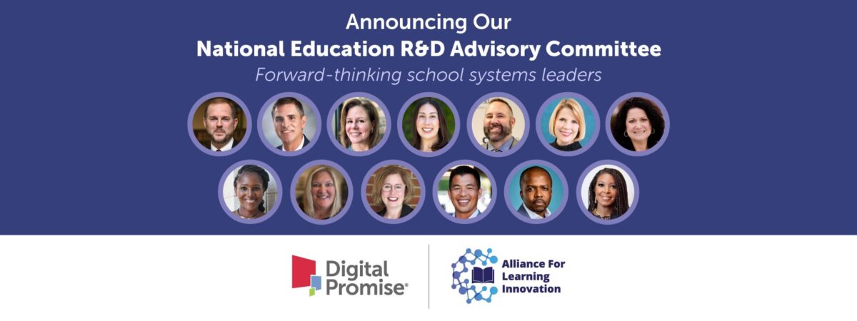 Graphic with a dark blue background featuring headshots of 13 school system leaders arranged in two rows. Above the photos, the text reads: “Announcing Our National Education R&D Advisory Committee” in bold, and beneath it: “Forward-thinking school systems leaders” in italic. Below the headshots are the logos for Digital Promise and the Alliance for Learning Innovation side by side.