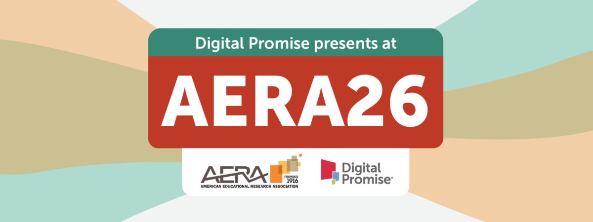 Event banner says Digital Promise presents at AERA26