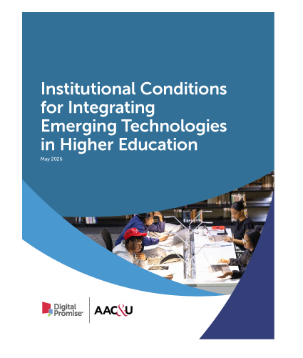 Report cover for Institutional Conditions for Integrating Emerging Technologies in Higher Education for May 2026. There are logos from Digital Promise and AAC&U in the bottom left corner along with a report cover image of a group of black students studying individually on laptops at a table. 